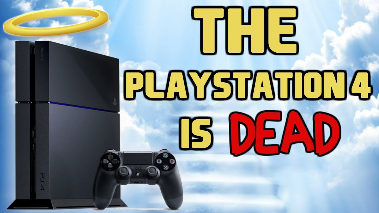 Playstation 4 | THE PS4 IS DEAD!! | PS4 News, Games, Updates & More -  YouTube